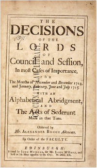The Decisions of the Lords of Council and Session, In Most Cases..
