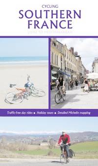 Cycling Southern France - Loire to Mediterranean, Updated and Revised 2016