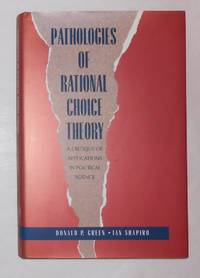 Pathologies of Rational Choice Theory - A Critique of Applications in Political Science