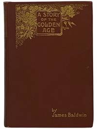 A Story of the Golden Age (Heroes of the Olden Time)