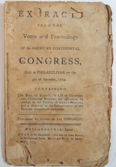 Extracts from the Votes and Proceedings of the American Continental Congress, Held at Philadelphia on the 5th of September, 1774; Containing the Bill of Rights, a List of Grievances, Occasional Resolves, the Association, an Address to the People of Great-Britain, and a Memorial to the Inhabitants of the British American Colonies