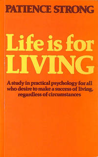 Life is for Living: Thoughts on Practical Psychology by Strong, Patience - 1979