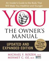 YOU: the Owner's Manual, Updated and Expanded Edition : An Insider's Guide to the Body That Will...