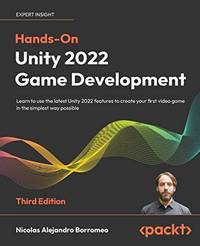 Hands-On Unity 2022 Game Development: Learn to use the latest Unity 2022 features to create your...