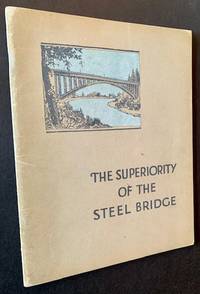 The Superiority of the Steel Bridge: Beauty--Strength--Permanence--Flexibility--Movability--Economy