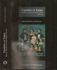 Espanoles en Xalapa: Migracion e insercion en la sociedad  Xalapena 1824-1835