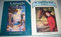 R. Atkinson Fox in Two Volumes: His Life and Work & Volume 2