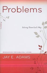 Problems , Solving Them God's Way (Resources for Biblical Living)
