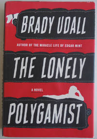 The Lonely Polygamist: A Novel
