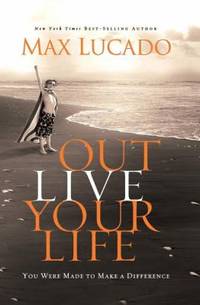 image of Outlive Your Life : You Were Made to Make a Difference