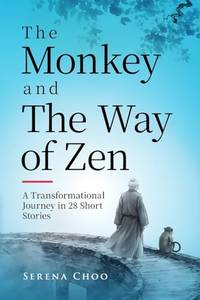 The Monkey and The Way of Zen: A Transformational Journey in 28 Short...