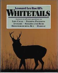 Whitetails: Answers to All Your Questions on Life Cycle, Feeding Patterns, Antlers, Scrapes and...