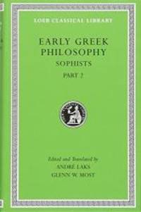 Early Greek Philosophy, Volume IX: Sophists, Part 2 (Loeb Classical Library) by AndrÃ© Laks and Glenn W. Most - 2016-04-07