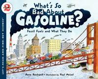 What's So Bad About Gasoline?: Fossil Fuels and What They Do (Let's-Read-and-Find-Out Science 2)
