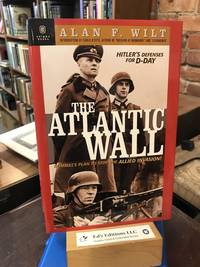 The Atlantic Wall: Hitler's Defenses for D-Day 1941-1944