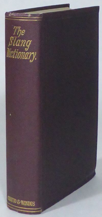 The Slang Dictionary. Etymological, Historical…