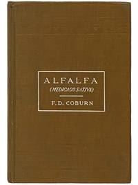 Alfalfa: Lucerne, Spanish Trefoil, Chilian Clover, Brazilian Clover, French Clover, Medic, Purple Medic... (Medicago Sativa) - Practical Information on Its Production, Qualities, Worth and Uses, Especially in the United States and Canada