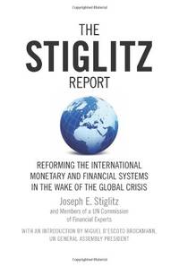 The Stiglitz Report: Reforming the International Monetary and Financial Systems in the Wake of...