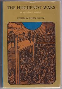 The Huguenot Wars an eyewitness account by Coudy, Julien (Editor) - 1969