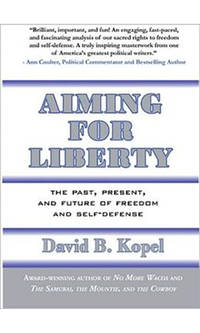 Aiming for Liberty: The Past, Present, and Future of Freedom and Self-Defense