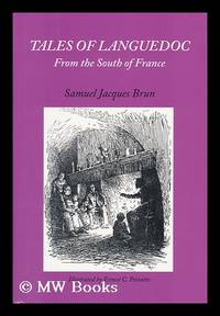 Tales of Languedoc from the South of France / Samuel Jacques Brun ; with an Introduction by Harriet W. Preston ; Illustrations by Ernest C. Peixotto