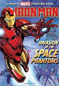 Iron Man: Invasion of The Space Phantoms (Mighty Marvel Chapter Books)