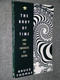 The Body of Time: And the Energies of Being (Arkana S.)
