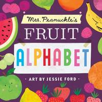 Mrs. Peanuckle's Fruit Alphabet : Mrs. Peanuckle's Alphabet Series
