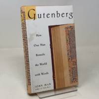 Gutenberg: How One Man Remade the World with Words