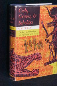 Gods, Graves, & Scholars; The Story of Archaeology