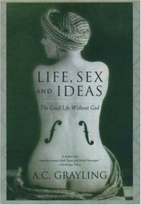 Life, Sex and Ideas: The Good Life without God