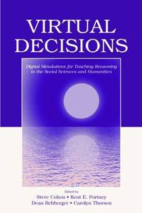 Virtual Decisions: Digital Simulations for Teaching Reasoning in the Social Sciences and Humanities