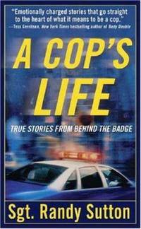 Cop's Life : True Stories from Behind the Badge