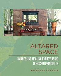 Altared Space: Harnessing Healing Energy Using Feng Shui Principles