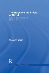 The Harp and the Shield of David: Ireland, Zionism and the State of Israel