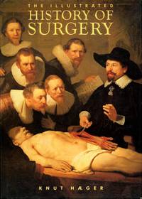 The Illustrated History of Surgery by Knut Haeger - 1989