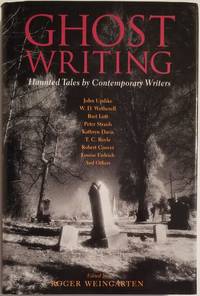 GHOST WRITING. Haunted Tales by Contemporary Writers by Weingarten, Roger (editor) - 2000