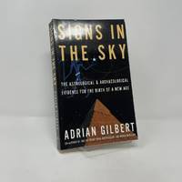 Signs in the Sky: The Astrological & Archaeological Evidence for the Birth of a New Age