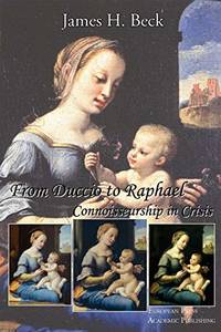 From Duccio to Raphael: Connoisseurship in Crisis