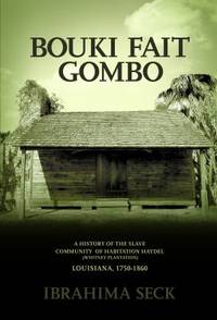 Bouki Fait Gombo : A History of the Slave Community of Habitation Haydel (Whitney Plantation)...