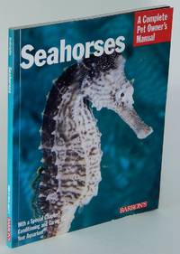 Seahorses: Everything About History, Care, Nutrition, Handling, and  Behavior by INDIVIGLIO, Frank - 2002