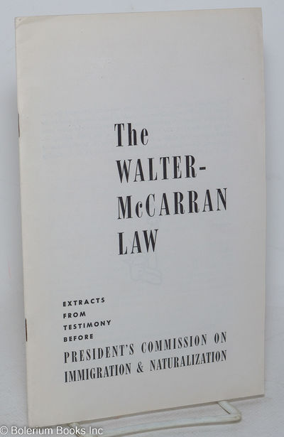 The Walter-McCarran law; extracts from testimony before President's Commission on Immigration & Naturalization