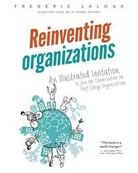 Reinventing Organizations: An Illustrated Invitation to Join the Conversation on Next-Stage...