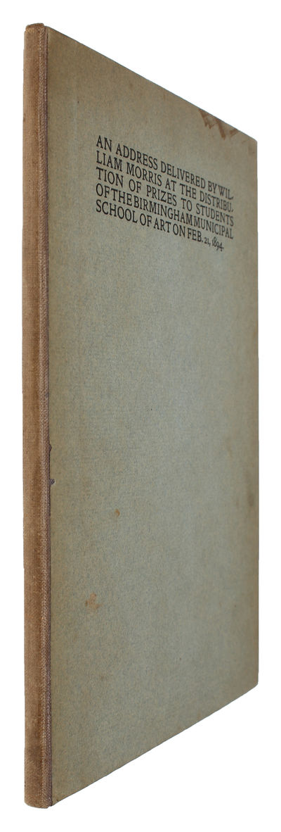 An Address delivered by William Morris at the Distribution of Prizes to Students of the Birmingham Muncipal School of Art on Feb. 21, 1894. (photo 3)