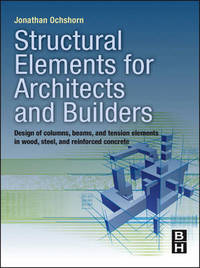 Structural Elements for Architects and Builders: Design of Columns, Beams, and Tension Elements...