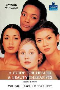 A Guide for Health and Beauty Therapists: Volume 1: Face  Hands and Feet