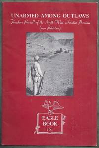 Unarmed Among Outlaws. Theodore Pennell of the North-West Frontier Province (now Pakistan). Eagle...