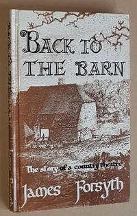 Back to the Barn: the story of a country theatre by James Forsyth - 1986