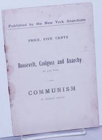 Roosevelt, Czolgosz and Anarchy by Jay Fox and Communism by Henry Addis by Fox, Jay and Henry Addis - 1901