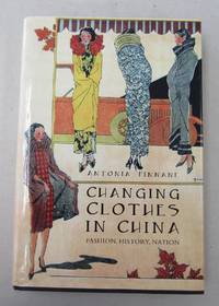 image of Changing Clothes in China: Fashion, History, Nation